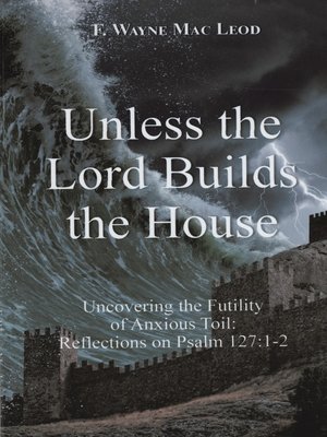 cover image of Unless the Lord Builds the House